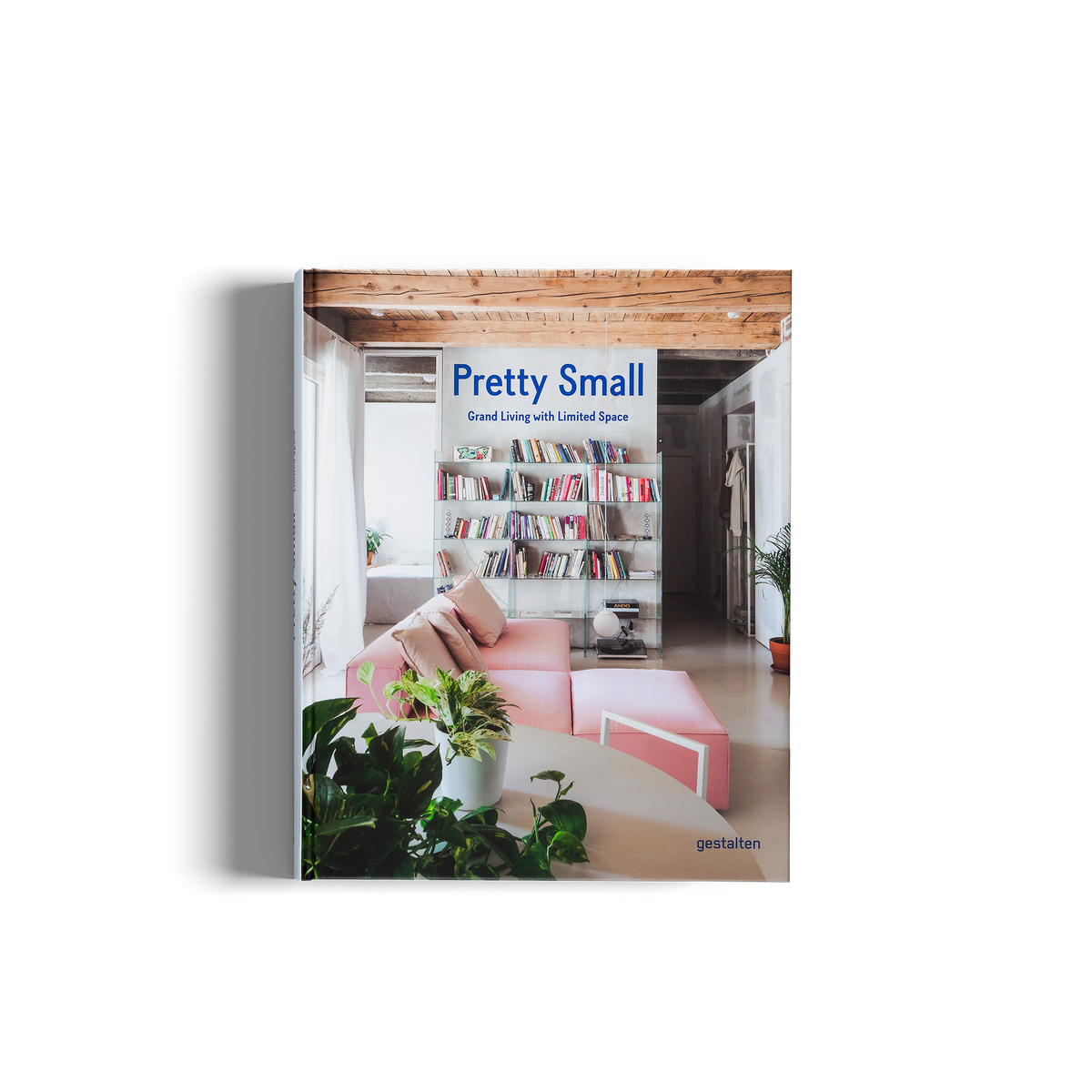 Pretty Small: Grand Living With Limited Space DIE GESTALTEN VERLAG UK LTD