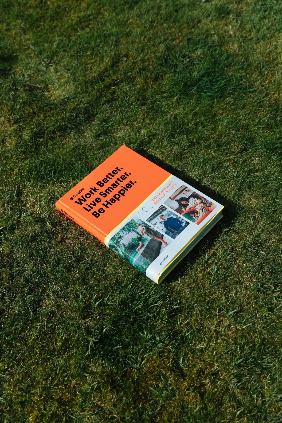 Work Better. Live Smarter. Be Happier. DIE GESTALTEN VERLAG UK LTD