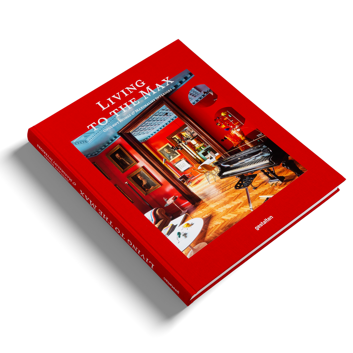 Living to the Max − Opulent homes and maximalist interiors DIE GESTALTEN VERLAG UK LTD
